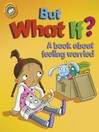 Cover image for But What If? A Book About Feeling Worried